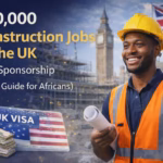$70,000 Construction Jobs in the UK with Visa Sponsorship (2026 Guide for Africans)